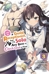 I May Be a Guild Receptionist, but Ill Solo Any Boss to Clock Out on Time, Vol. 3 (manga): Volume 3 цена и информация | Фантастика, фэнтези | kaup24.ee