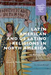 Latin American and US Latino Religions in North America: An Introduction цена и информация | Духовная литература | kaup24.ee