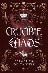 Crucible of Chaos: A Novel of the Court of Shadows hind ja info | Fantaasia, müstika | kaup24.ee