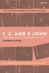 1, 2, and 3 John: An Introduction and Study Guide: Multiple Readings, Deconstructing Constructions цена и информация | Духовная литература | kaup24.ee