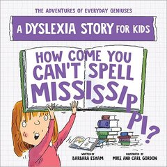 How Come You Can't Spell Mississippi: A Dyslexia Story for Kids hind ja info | Noortekirjandus | kaup24.ee