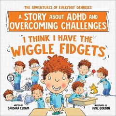 I Think I Have the Wiggle Fidgets: A Story about ADHD and Overcoming Challenges hind ja info | Noortekirjandus | kaup24.ee