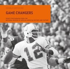 Game Changers: Sports Photographs from the National Museum of African American History and Culture hind ja info | Fotograafia raamatud | kaup24.ee