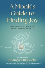 Monk's Guide to Finding Joy: How to Train Your Mind and Transform Your Life hind ja info | Eneseabiraamatud | kaup24.ee