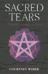 Sacred Tears: A Witch's Guide to Grief цена и информация | Самоучители | kaup24.ee