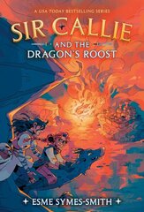 Sir Callie and the Dragon's Roost цена и информация | Книги для подростков и молодежи | kaup24.ee