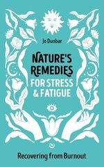 Nature's Remedies for Stress and Fatigue: Recovering from Burnout New edition hind ja info | Eneseabiraamatud | kaup24.ee