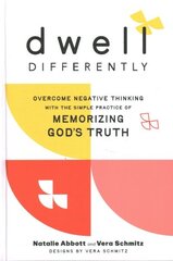 Dwell Differently: Overcome Negative Thinking with the Simple Practice of Memorizing God's Truth цена и информация | Духовная литература | kaup24.ee