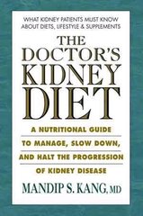 Doctor's Kidney Diets: A Nutritional Guide to Managing and Slowing the Progression of Chronic Kidney Disease цена и информация | Самоучители | kaup24.ee