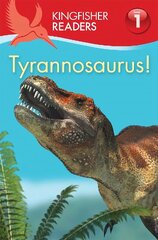 Kingfisher Readers:Tyrannosaurus! (Level 1: Beginning to Read) hind ja info | Noortekirjandus | kaup24.ee