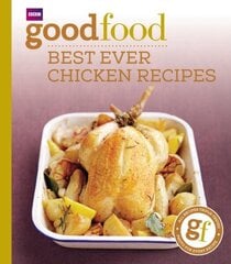 Good Food: Best Ever Chicken Recipes: Triple-tested Recipes hind ja info | Retseptiraamatud | kaup24.ee