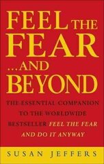 Feel The Fear & Beyond: Dynamic Techniques for Doing it Anyway цена и информация | Самоучители | kaup24.ee