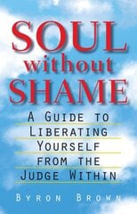 Soul without Shame: A Guide to Liberating Yourself from the Judge Within цена и информация | Самоучители | kaup24.ee