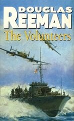 Volunteers: a dramatic WW2 adventure from Douglas Reeman, the all-time bestselling master of storyteller of the sea hind ja info | Fantaasia, müstika | kaup24.ee