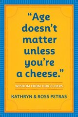 Age Doesn't Matter Unless You're a Cheese: Wisdom from Our Elders (Quote Book, Inspiration Book, Birthday Gift, Quotations) цена и информация | Фантастика, фэнтези | kaup24.ee