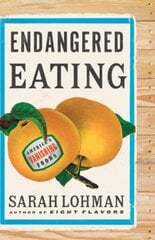 Endangered Eating: America's Vanishing Foods цена и информация | Книги рецептов | kaup24.ee