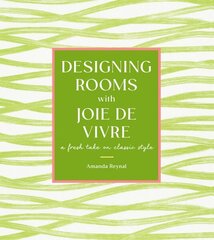 Designing Rooms with Joie de Vivre: A Fresh Take on Classic Style цена и информация | Самоучители | kaup24.ee