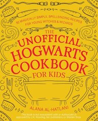 Unnofficial Hogwarts Cookbook for Kids: 50 Magically Simple, Spellbinding Recipes for Young Witches and Wizards hind ja info | Noortekirjandus | kaup24.ee