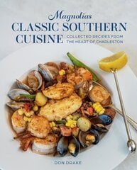 Magnolias The Classics: Collected Recipes from the Heart of Charleston hind ja info | Retseptiraamatud | kaup24.ee