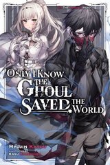 Only I Know the Ghoul Saved the World, Vol. 1 (light novel) цена и информация | Фантастика, фэнтези | kaup24.ee