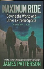 Maximum Ride: Saving the World and Other Extreme Sports hind ja info | Noortekirjandus | kaup24.ee