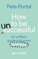 How to be (Un)Successful: An unlikely guide to human flourishing цена и информация | Самоучители | kaup24.ee