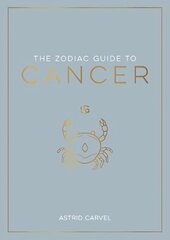 Zodiac Guide to Cancer: The Ultimate Guide to Understanding Your Star Sign, Unlocking Your Destiny and Decoding the Wisdom of the Stars hind ja info | Eneseabiraamatud | kaup24.ee