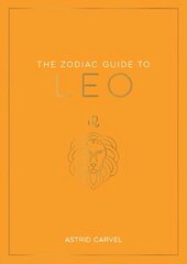 Zodiac Guide to Leo: The Ultimate Guide to Understanding Your Star Sign, Unlocking Your Destiny and Decoding the Wisdom of the Stars цена и информация | Самоучители | kaup24.ee