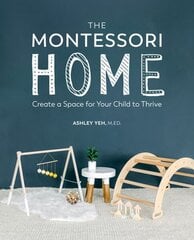 Montessori Home: Create a Space for Your Child to Thrive цена и информация | Самоучители | kaup24.ee