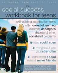 Social Success Workbook For Teens: Skill-Building Activities for Teens with Nonverbal Learning Disorder, Asperger's Disorder, and Other Social-Skill Problems hind ja info | Eneseabiraamatud | kaup24.ee