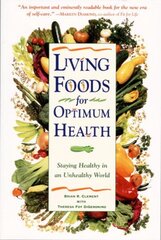 Living Foods for Optimum Health: Your Complete Guide to the Healing Power of Raw Foods hind ja info | Retseptiraamatud | kaup24.ee