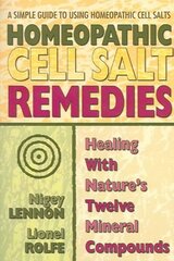 Homeopathic Cell Salt Remedies: Healing with Natures Twelve Mineral Compounds цена и информация | Самоучители | kaup24.ee