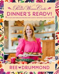 Pioneer Woman Cooks - Dinner's Ready: 112 Fast and Fabulous Recipes for Slightly Impatient Home Cooks цена и информация | Книги рецептов | kaup24.ee