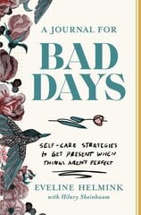 Journal for Bad Days: Self-Care Strategies to Get Present When Things Aren't Perfect hind ja info | Eneseabiraamatud | kaup24.ee