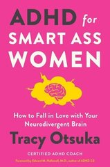 ADHD for Smart Ass Women: How to Fall in Love with Your Neurodivergent Brain цена и информация | Самоучители | kaup24.ee