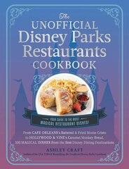 Unofficial Disney Parks Restaurants Cookbook: From Cafe Orleans's Battered & Fried Monte Cristo to Hollywood & Vine's Caramel Monkey Bread, 100 Magical Dishes from the Best Disney Dining Destinations цена и информация | Книги рецептов | kaup24.ee