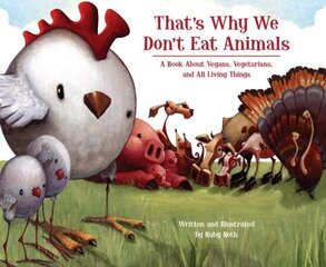 That's Why We Don't Eat Animals: A Book About Vegans, Vegetarians, and All Living Things цена и информация | Книги для подростков и молодежи | kaup24.ee