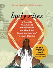 body rites: a holistic healing and embodiment workbook for Black survivors of sexual trauma hind ja info | Eneseabiraamatud | kaup24.ee