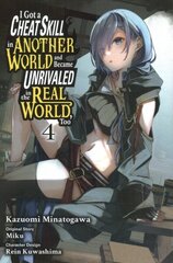 I Got a Cheat Skill in Another World and Became Unrivaled in the Real World, Too, Vol. 4 (manga) цена и информация | Фантастика, фэнтези | kaup24.ee