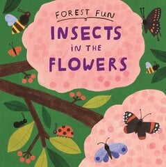 Forest Fun: Insects in the Flowers hind ja info | Noortekirjandus | kaup24.ee