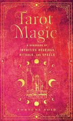 Tarot Magic: A Handbook of Intuitive Readings, Rituals, and Spells hind ja info | Eneseabiraamatud | kaup24.ee