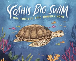 Yoshi's Big Swim: One Turtle's Epic Journey Home цена и информация | Книги для подростков и молодежи | kaup24.ee