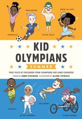 Kid Olympians: Summer : True Tales of Childhood from Champions and Game Changers hind ja info | Noortekirjandus | kaup24.ee