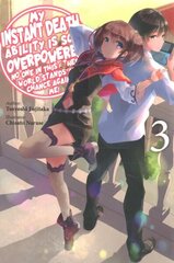 My Instant Death Ability Is So Overpowered, No One in This Other World Stands a Chance Against Me!,: Vol. 3 (light novel) цена и информация | Книги для подростков и молодежи | kaup24.ee