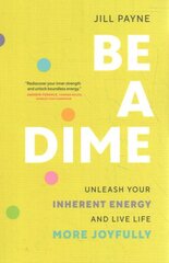 Be a Dime: Realize the 10-out-of-10 Life Already within You цена и информация | Самоучители | kaup24.ee