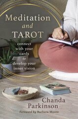 Meditation and Tarot: Connect with the Cards to Develop Your Inner Vision hind ja info | Eneseabiraamatud | kaup24.ee