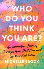 Who Do You Think You Are?: An interactive journey through your past lives and into your best future цена и информация | Самоучители | kaup24.ee