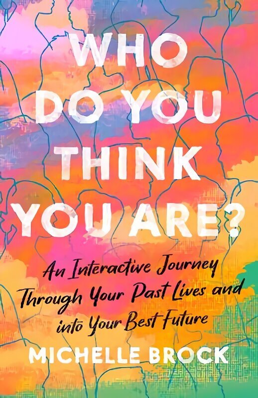 Who Do You Think You Are?: An interactive journey through your past lives and into your best future цена и информация | Eneseabiraamatud | kaup24.ee