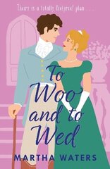 To Woo and to Wed: A smart and swoony Regency rom-com of second chances! hind ja info | Fantaasia, müstika | kaup24.ee