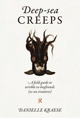 Deep-sea Creeps: A field guide to terrible ex-boyfriends (as sea creatures) hind ja info | Fantaasia, müstika | kaup24.ee